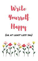 Write Yourself Happy (or at Least Less Sad): A Guided Journal