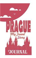 Prague - My Travel Story Journal: Travel Story Notebook to Note Every Trip to a Traveled City