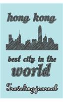 Hong Kong - Best City in the World - Traveling Journal: Travel Story Notebook to Note Every Trip to a Traveled City(50 My Travel Story)