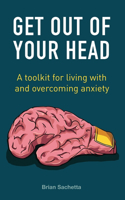 Get Out of Your Head: A Toolkit for Living with and Overcoming Anxiety