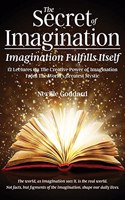 Secret of Imagination, Imagination Fulfills itself: 12 Lectures On The Creative Power of Imagination