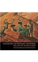 Listening to Distant Thunder: The Art of Peter Clarke