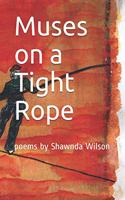 Muses on a Tight Rope