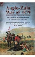 Anglo-Zulu War of 1879: Illustrated with Maps of the Campaign-The History of the Zulu Campaign by Waller Ashe and E. V. Wyatt Edgell with a Short Historical Record of the 1