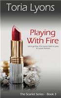 Playing with Fire