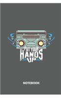 Put Your Hands Up Notebook: 80s 90s Vintage Radio Retro Classic Notebook with 110 Pages for Notes, Lists, Musings and More