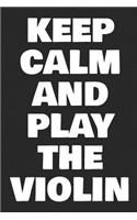 Keep Calm and Play the Violin: Violinist Weekly Planner 2019: 12 Month Agenda - Calendar, Organizer, Notes, Goals & to Do Lists for Violin Teachers