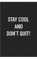 Stay Cool and Don't Quit
