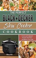The Perfect BLACK+DECKER Slow Cooker Cookbook