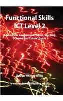 Functional Skills Ict Level 2: Summative Assessment Papers, Marking Scheme and Tutors' Guide