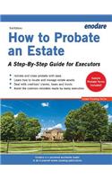 How to Probate an Estate: A Step-By-Step Guide for Executors