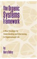 Organic Systems Framework: A New Paradigm for Understanding and Intervening in Organizational Life