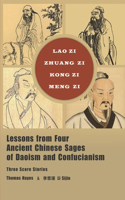 Lessons from Four Ancient Chinese Sages of Daoism and Confucianism