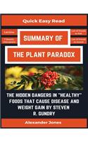 Summary Of The Plant Paradox: The Hidden Dangers in Healthy Foods That Cause Disease and Weight Gain by Dr. Steven Gundry