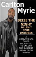 Seize the Night to Light Your Darkness