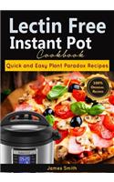 Lectin Free Instant Pot Cookbook: Quick and Easy Lectin Free Recipes - Plant Paradox Cookbook