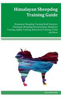 Himalayan Sheepdog Training Guide Himalayan Sheepdog Training Book Features: Himalayan Sheepdog Housetraining, Obedience Training, Agility Training, Behavioral Training, Tricks and More