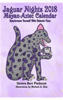 Jaguar Nights 2018 Mayan-Aztec Calendar