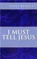 I Must Tell Jesus