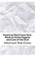 American Red Cross Text-Book on Home Hygiene and Care of the Sick