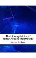 The L2 Acquisition of Tense-Aspect Morphology
