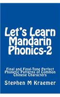 Let's Learn Mandarin Phonics-2: Final and Final-Tone Perfect Phonetic Patterns of Common Chinese Characters(2 Let's Learn Mandarin Phonics)