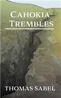 Cahokia Trembles