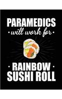 Paramedics Will Work For Rainbow Sushi Roll: Blank Lined Notebook Journal