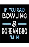 If You Said Bowling & Korean BBQ I'm in: Sketch Books Bowlers Gift