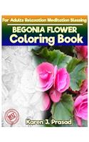 BEGONIA FLOWER Coloring book for Adults Relaxation Meditation Blessing