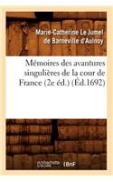 Mémoires Des Avantures Singulières de la Cour de France (2e Éd.) (Éd.1692)
