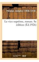 Le Vice Suprême, Roman. 8e Édition