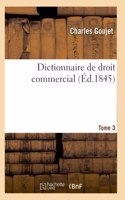 Dictionnaire de Droit Commercial. Tome 3