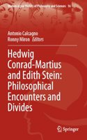 Hedwig Conrad-Martius and Edith Stein: Philosophical Encounters and Divides