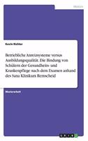 Betriebliche Anreizsysteme versus Ausbildungsqualität. Die Bindung von Schülern der Gesundheits- und Krankenpflege nach dem Examen anhand des Sana Klinikum Remscheid