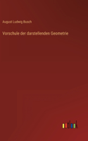 Vorschule der darstellenden Geometrie