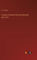 history of Round Prairie and Plymouth, 1831-1875