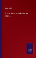 Pictorial History of the Russian War 1854-5-6