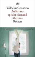 Ausser uns spricht niemand  uber uns