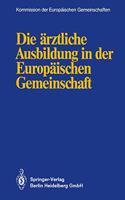 Die Arztliche Ausbildung in der Europaischen Gemeinschaft