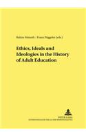 Ethics, Ideals and Ideologies in the History of Adult Education