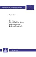 Die Verortung Der Natuerlichen Person Im Europaeischen Zivilverfahrensrecht