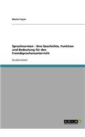 Sprachnormen - ihre Geschichte, Funktion und Bedeutung für den Fremdsprachenunterricht