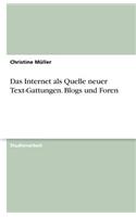 Internet als Quelle neuer Text-Gattungen. Blogs und Foren