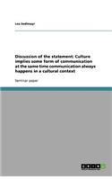 Discussion of the statement: Culture implies some form of communication at the same time communication always happens in a cultural context