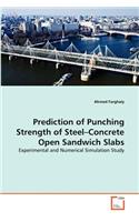 Prediction of Punching Strength of Steel-Concrete Open Sandwich Slabs