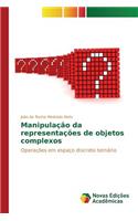 Manipulação de representações de objetos complexos