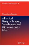 Practical Design of Lumped, Semi-Lumped & Microwave Cavity Filters