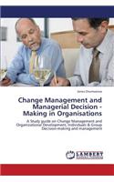 Change Management and Managerial Decision - Making in Organisations