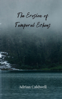 The Erosion of Temporal Echoes